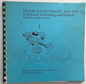 Frank Lloyd Wright 1941-1959 A Selection of Buildings and Projects