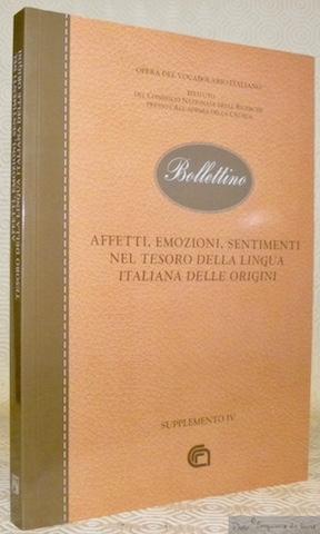 Bild des Verkufers fr Affeti, emozioni, sentimenti nel Tesoro della Lingua Italiana delle Origini.Opera del Vocabolario Italiano. Bollettino. Supplemento IV. zum Verkauf von Bouquinerie du Varis