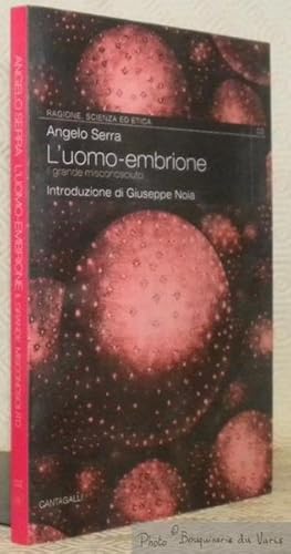 Bild des Verkufers fr L'uomo-embrione: il grande misconosciuto. Introduzione di Giuseppe Noia. Collezione Ragione, Scienze ed Etica 2. zum Verkauf von Bouquinerie du Varis