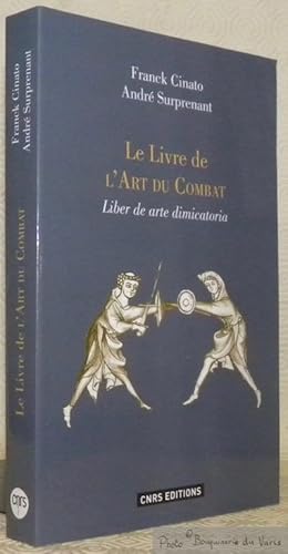 Immagine del venditore per Le livre de l'Art du Combat. Liber de arte dimicatoria. Commentaires et exemples. Collection Sources d'histoire mdivale, publies par l'Institut de Recherches et d'histoire des Textes, 39. venduto da Bouquinerie du Varis