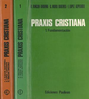 Imagen del vendedor de PRAXIS CRISTIANA. Dos volmenes. Vol. 1: FUNDAMENTACIN - Vol. 2: OPCIN POR LA VIDA Y EL AMOR. a la venta por Librera Anticuaria Galgo