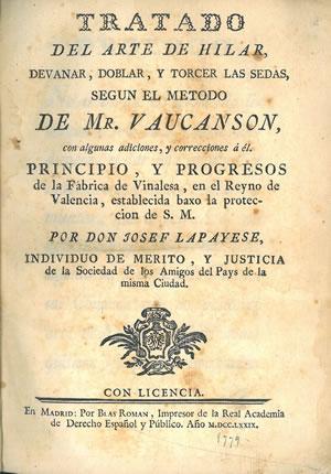 Imagen del vendedor de [VALENCIA. FBRICA DE VINALESA] TRATADO DEL ARTE DE HILAR, DEVANAR, DOBLAR, Y TORCER LAS SEDAS SEGN EL MTODO DE MR. VAUCANSON, con algunas adiciones y correcciones a l. PRINCIPIO Y PROGRESOS DE LA FBRICA DE VINALESA, EN EL REYNO DE VALENCIA, ESTABLECIDA BAJO LA PROTECCIN DE S. M. a la venta por Librera Anticuaria Galgo