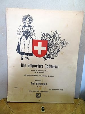 Die Schweizer Jodlerin. Sammlung von Jodelliedern für Damen. Ein -und zweistimmig. Heft 4
