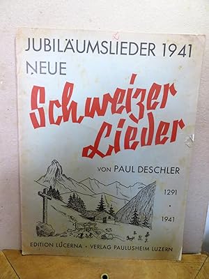 NEUE SCHWEIZER LIEDER. Jubiläumslieder 1941