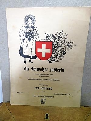 Die Schweizer Jodlerin. Sammlung von Jodelliedern für Damen. Ein -und zweistimmig. Heft 1