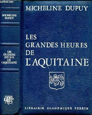 Bild des Verkufers fr Les grandes heures de l'Aquitaine zum Verkauf von Le-Livre