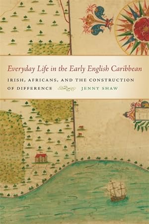 Immagine del venditore per Everyday Life in the Early English Caribbean : Irish, Africans, and the Construction of Difference venduto da GreatBookPrices