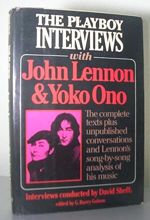 THE PLAYBOY INTERVIEWS WITH JOHN LENNON AND YOKO ONO. Conducted by David Sheff. Edited by G. Barr...