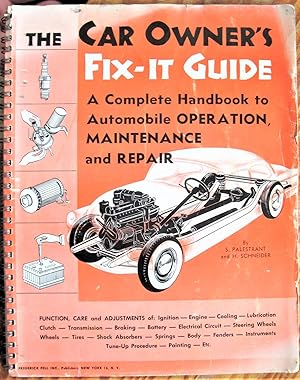 THE CAR OWNER'S FIX-IT GUIDE. A Complete Handbook to Automobile Operation, Maintenance and Repair