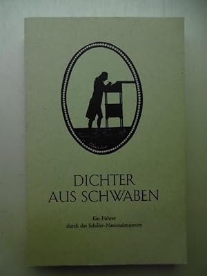 Dichter aus Schwaben. Ein Führer durch das Schillermuseum. (Im Auftrag der Deutschen Schillergese...