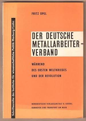 Image du vendeur pour Der Deutsche Metallarbeiter-Verband whrend des ersten Weltkrieges und der Revolution. mis en vente par Antiquariat Neue Kritik