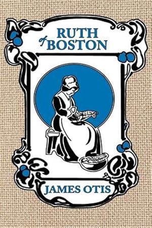 Seller image for Ruth of Boston : A Story of the Massachusetts Bay Colony for sale by GreatBookPrices