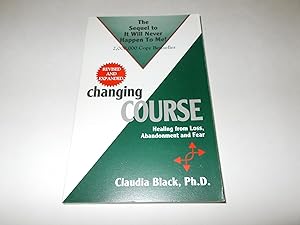 Seller image for Changing Course: Healing from Loss, Abandonment and Fear for sale by Paradise Found Books