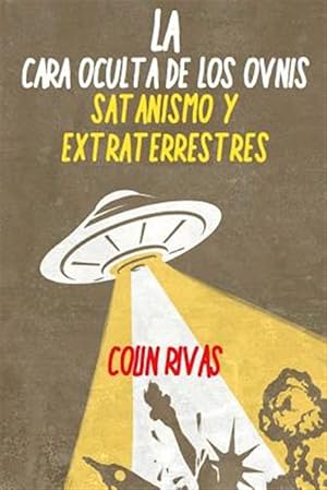 Imagen del vendedor de LA CARA OCULTA DE LOS OVNIS: SATANISMO Y EXTRATERRESTRES -Language: spanish a la venta por GreatBookPrices