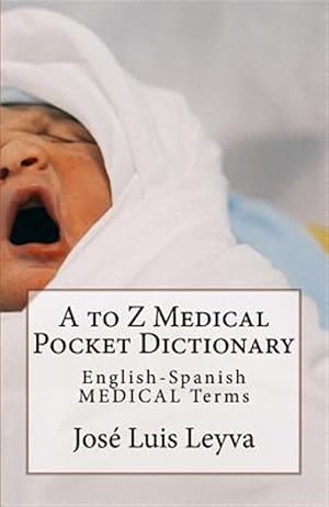Seller image for A to Z Medical Pocket Dictionary: English-Spanish Medical Terms for sale by GreatBookPrices