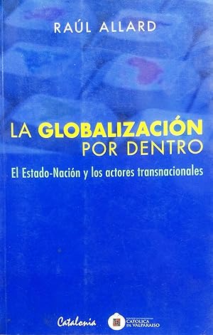 La globalizacion por dentro. El estado-Nacion y los actores transnacionales.