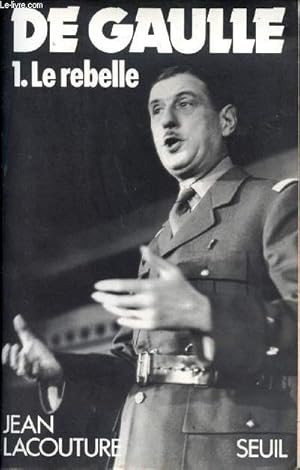 Image du vendeur pour De Gaulle. Tome 1 : Le rebelle (1890 - 1944) mis en vente par Le-Livre