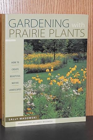 Bild des Verkufers fr Gardening with Prairie Plants; How to Create Beautiful Native Landscapes zum Verkauf von Books by White/Walnut Valley Books