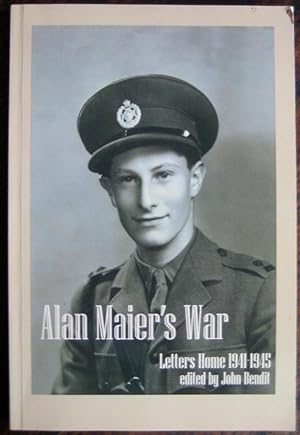 Alan Maier's War: letters home 1941-1945. Edited by John Bendit. [With a preface by Susanna Johns...