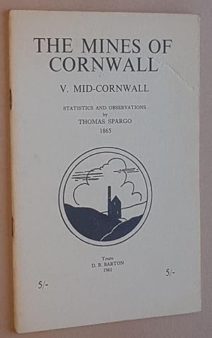 Seller image for The Mines of Cornwall: V. Mid-Cornwall. Statistics and Observations by Thomas Spargo, 1865 for sale by Nigel Smith Books