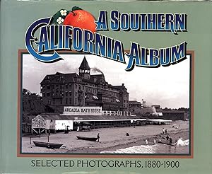 Immagine del venditore per Southern California Album: Selected Photographs, 1880-1900 venduto da Back of Beyond Books WH