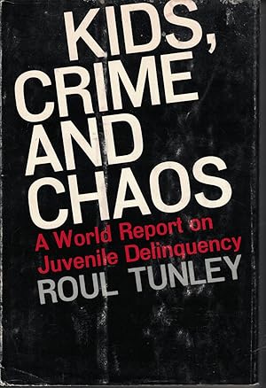 Seller image for Kids, Crime And Chaos A World Report on Juvenile Delinquency for sale by Ye Old Bookworm