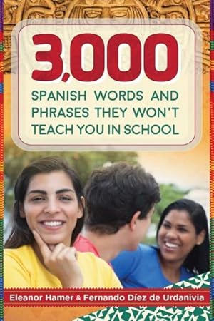 Imagen del vendedor de 3,000 Spanish Words and Phrases They Won't Teach You in School a la venta por GreatBookPrices