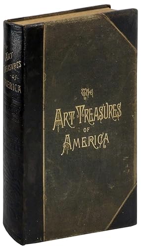 Seller image for The Art Treasures of America Being the Choicest Works of Art in the Public and Private Collections of North America for sale by The Kelmscott Bookshop, ABAA