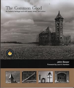 Seller image for The Common Good An Indiana Heritage Built with Taxes, Tithes, and Tuition for sale by Sweet Beagle Books