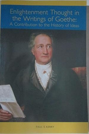 Enlightenment Thought in the Writings of Goethe: A Contribution to the History of Ideas