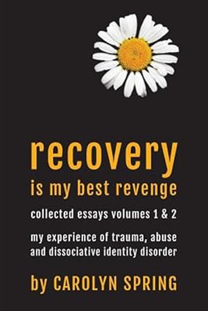 Image du vendeur pour Recovery is my best revenge: My experience of trauma, abuse and dissociative identity disorder mis en vente par GreatBookPrices