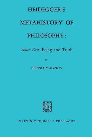 Bild des Verkufers fr Heidegger s Metahistory of Philosophy: Amor Fati, Being and Truth zum Verkauf von Antiquariat Bookfarm
