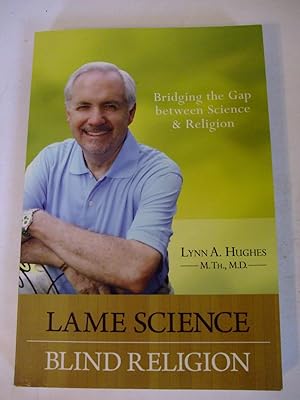 Image du vendeur pour Lame Science Blind Religion: Bridging the Gap between Science & Religion mis en vente par Lily of the Valley Books