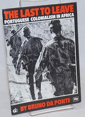 The last to leave; Portuguese colonialism in Africa: an introductory outline