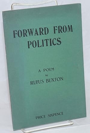 Forward from politics: a poem