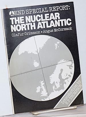 Seller image for END Special Report: The North Atlantic as a Nuclear-Free Zone; Articles from the Glasgow END conference of April 1982 "The Disarming of Europe" for sale by Bolerium Books Inc.