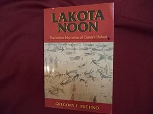 Imagen del vendedor de Lakota Noon. The Indian Narrative of Custer's Defeat. a la venta por BookMine