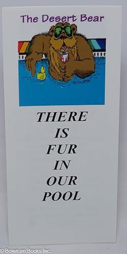 The Desert Bear: There is fur in our pool [brochure]