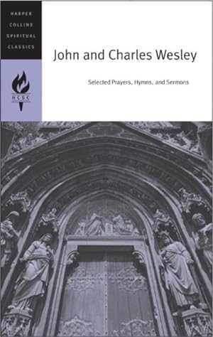 Image du vendeur pour John and Charles Wesley : Selected Prayers Hymns and Sermons mis en vente par GreatBookPrices