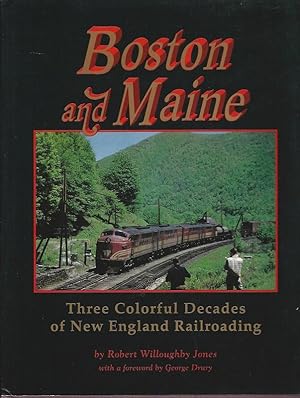 Bild des Verkufers fr Boston and Maine. Three Colorful Decades of New England Railroading. zum Verkauf von Lewitz Antiquariat
