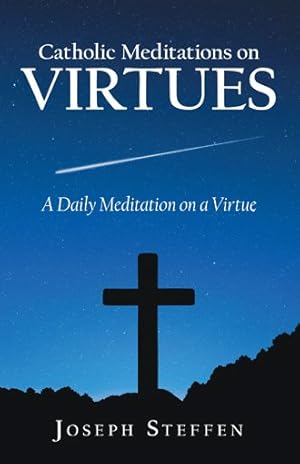 Seller image for Catholic Meditations on Virtues : A Daily Meditation on a Virtue for sale by GreatBookPrices