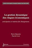 Bild des Verkufers fr La Gestion Dynamique Des Risques conomiques : Anticipation Et Matrise Des Changements zum Verkauf von RECYCLIVRE