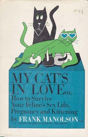 Seller image for My Cat's in Love: Or How to Survive Your Feline's Sex Life, Pregnancy and Kittening for sale by Goulds Book Arcade, Sydney