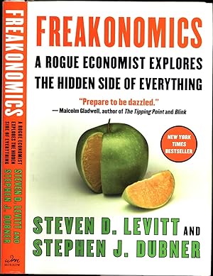 Freakonomics / A Rogue Economist Explores the Hidden Side of Everything