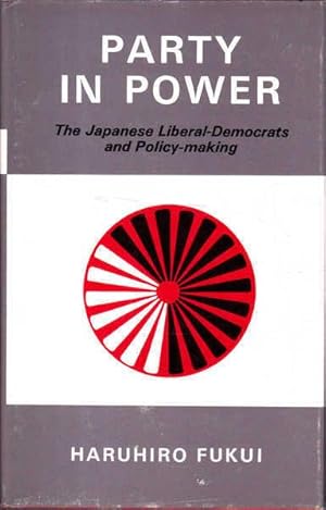 Seller image for Party in Power: The Japanese Liberal-Democrats and Policy-Making for sale by Goulds Book Arcade, Sydney