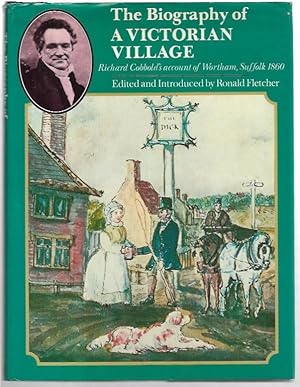 Seller image for The Biography of a Victorian Village. Richard Cobbold's account of Wortham, Suffolk 1860. for sale by City Basement Books