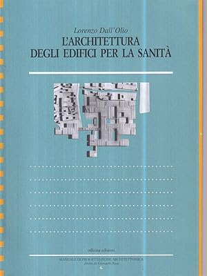 Bild des Verkufers fr L'architettura degli edifici per la sanita' zum Verkauf von Librodifaccia