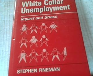 Bild des Verkufers fr White Collar Unemployment: Impact and Stress zum Verkauf von Versandhandel Rosemarie Wassmann