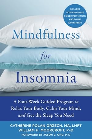 Image du vendeur pour Mindfulness for Insomnia : A Four-Week Guided Program to Relax Your Body, Calm Your Mind, and Get the Sleep You Need mis en vente par GreatBookPrices