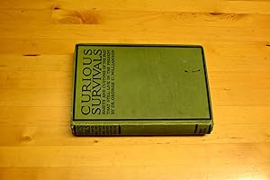 Bild des Verkufers fr CURIOUS SURVIVALS : Habits and Customs of the Past That Still Live in the Present zum Verkauf von HALCYON BOOKS